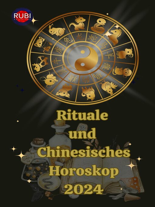 Title details for Rituale  und  Chinesisches Horoskop 2024 by Alina A Rubi - Available